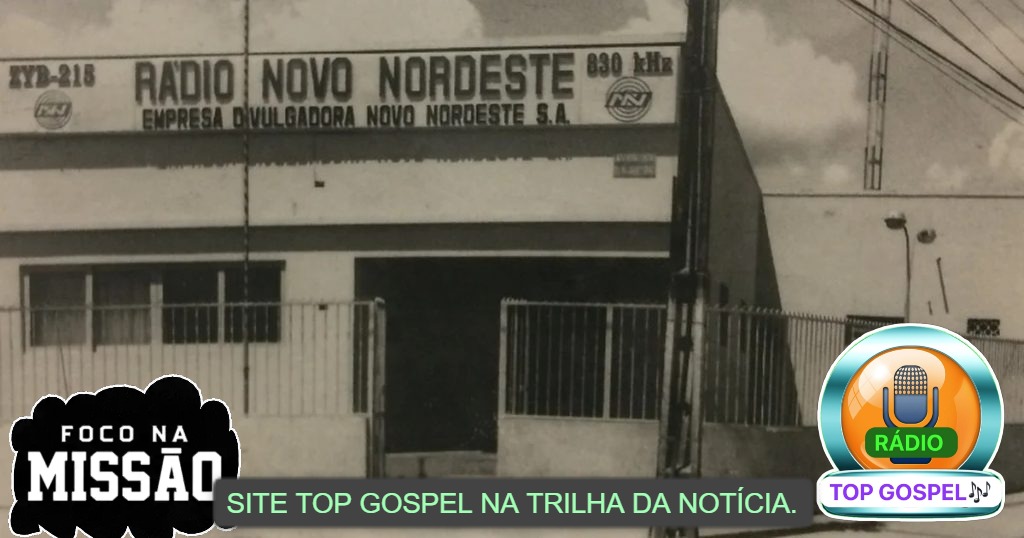 A história da Rádio Novo Nordeste. Arapiraca. Alagoas @ Site Top Gospel na Trilha da Notícia.